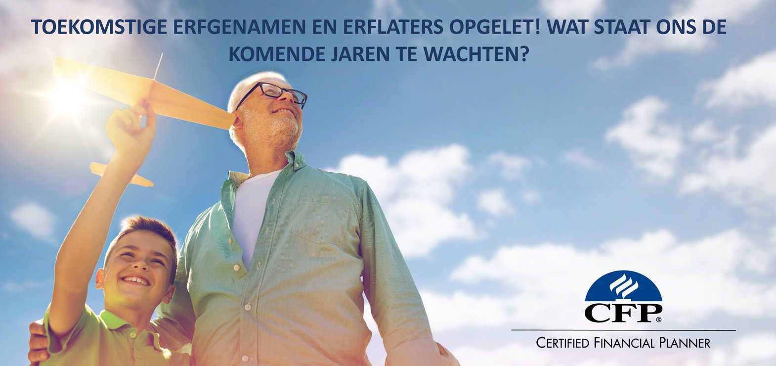 Toekomstige erfgenamen en erflaters opgelet