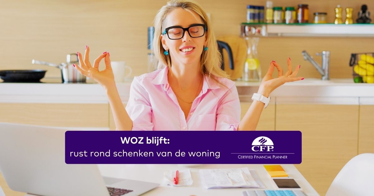 WOZ blijft: rust rond schenken van de woning